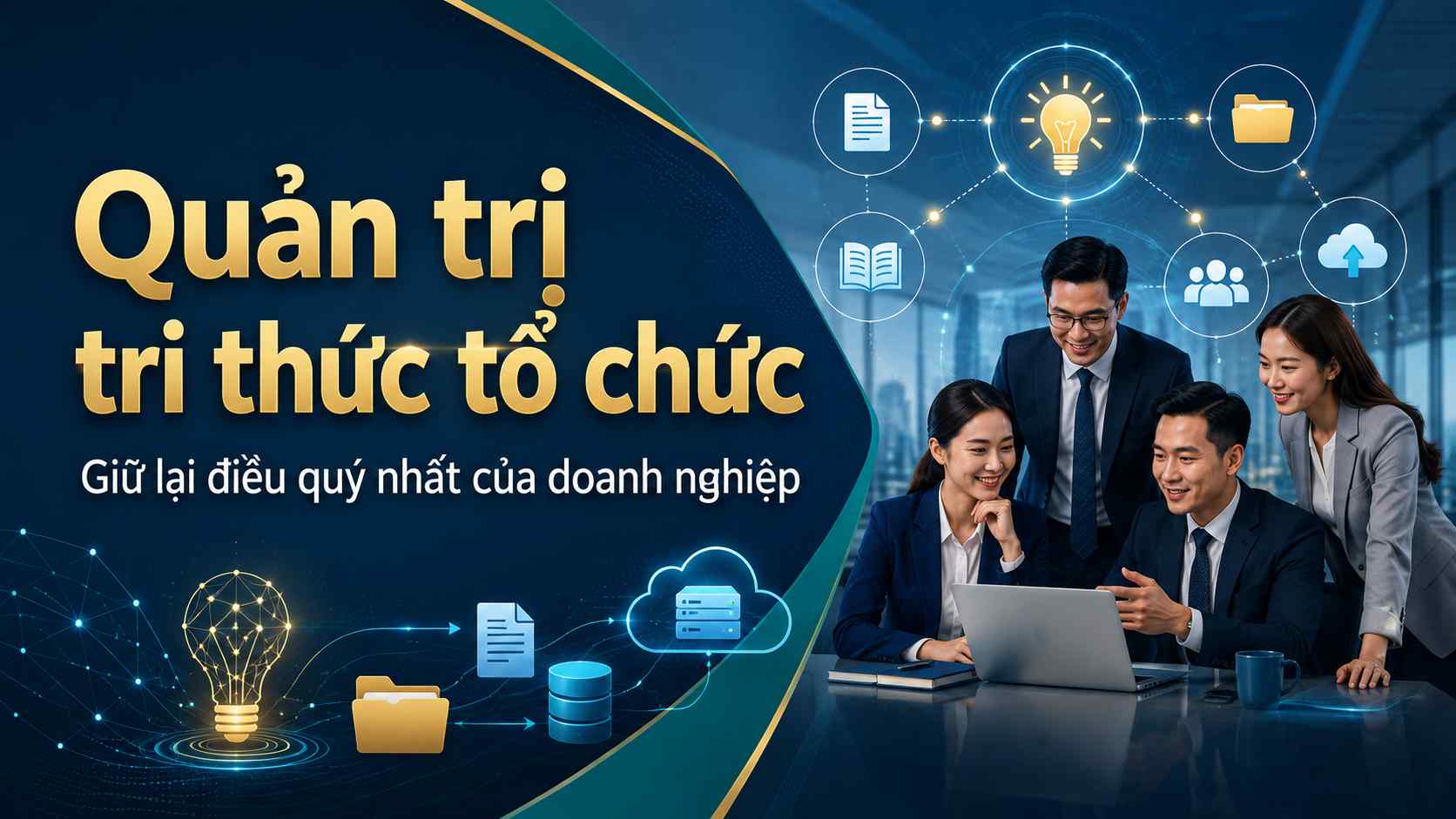 Quản trị tri thức tổ chức: Giữ lại điều quý nhất của doanh nghiệp
